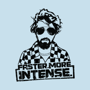 Faster. More intense. George Lucas T-Shirt