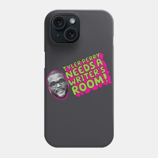 TYLER PERRY NEEDS A WRITER'S ROOM Phone Case