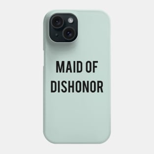 Maid Of Dishonor Phone Case