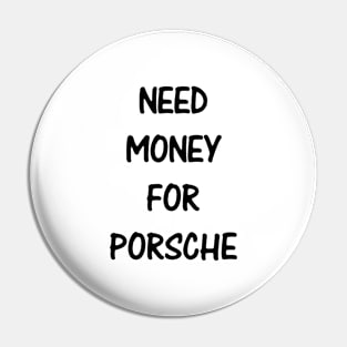 Need Money For Porsche Pin