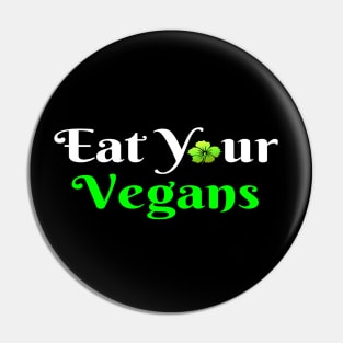 Eat Your Vegans Pin