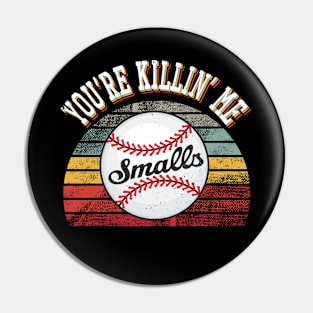 You're Killin Me Smalls funny baseball men women boys teens Pin