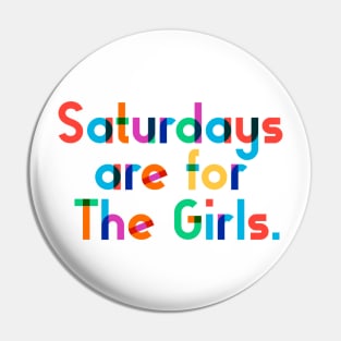 Saturdays are for The Girls. Pin