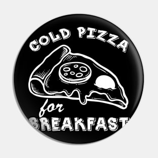 Cold Pizza For Breakfast Pin