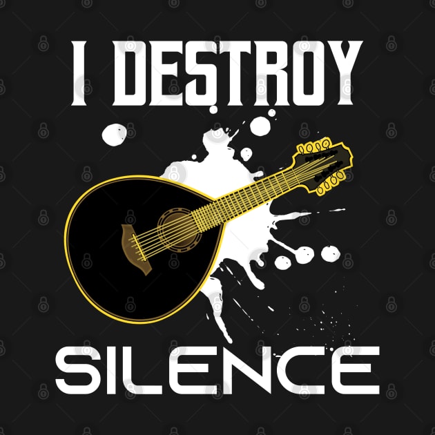 I Destroy Silence - Funny Sarcastic  Saying Gift Ideas For Lute Player  Birthday gift by Arda