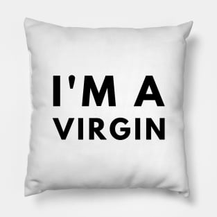 I'm A Virgin Pillow