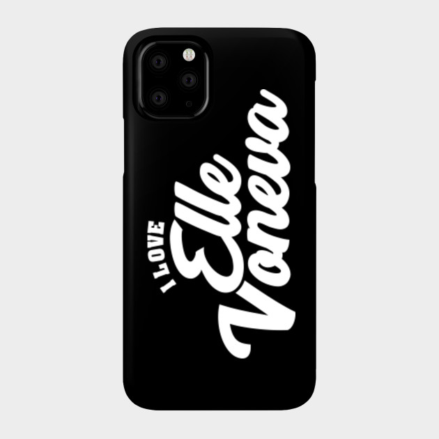 I Love Elle Voneva Celebrity Names Phone Case Teepublic