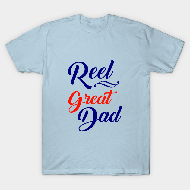 Mens Reel Great Dad T Shirt Funny Fathers Day Fishing Tee Gift for Fisherman