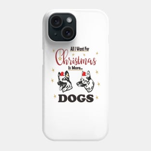 All I Want For Christmas Is More German Dogs Phone Case