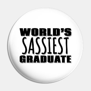 World's Sassiest Graduate Pin