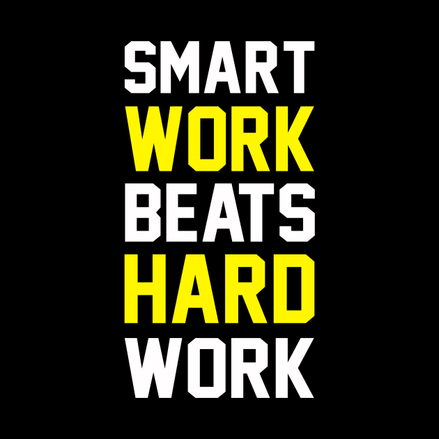 Smart Work Beats Hardwork (yellow) by KSNApparel