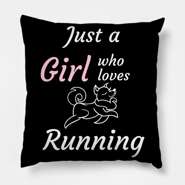 Just a girl who loves running Pillow by Dogefellas