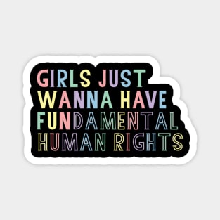 Girls just wanna have fundamental human rights Magnet