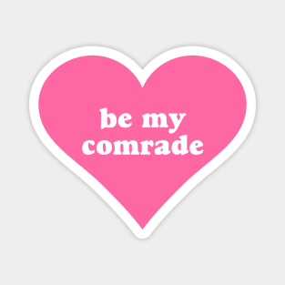 Be My Comrade Magnet