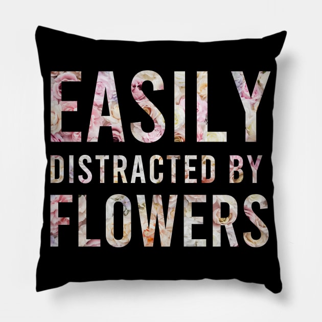 Easily Distracted By Flowers Funny Girls T-shirts Gift For Women's Pillow by BestDesigner20