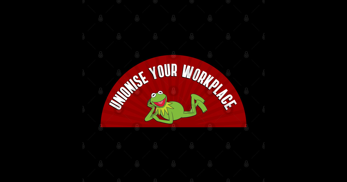 Unionise Your Workplace - Union Funny - Unionise - Sticker | TeePublic