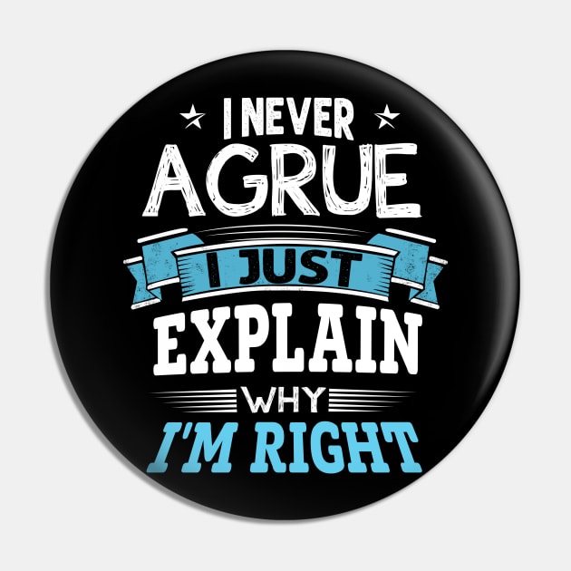 I am not arguing I simply explaining why i am right shirt Pin by jonetressie