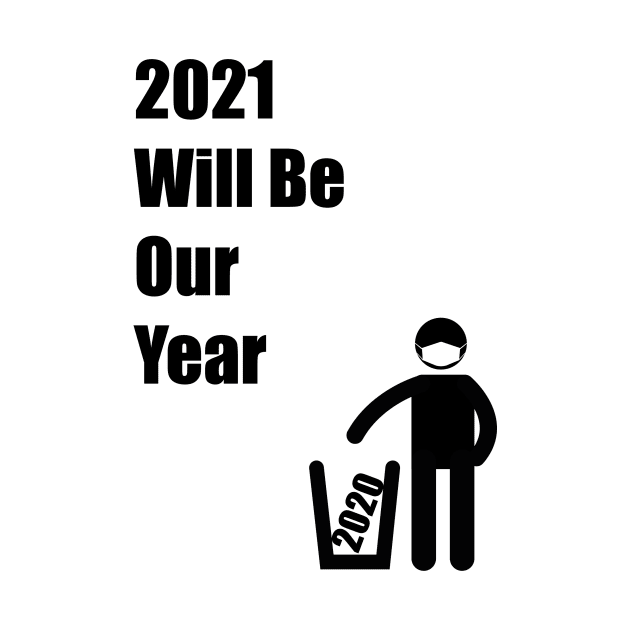 2021 Will Be Our Year by RomanSparrows