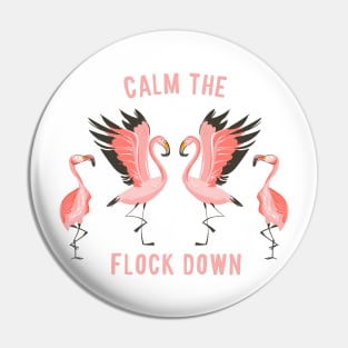 Calm the Flock Down Pin