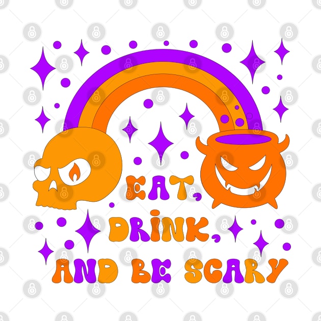 Halloween Eat Drink and Be Scary by Coldhand34