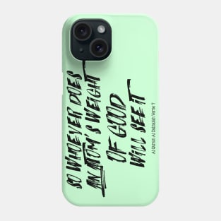 So whoever does an atom’s weight of good will see it Phone Case