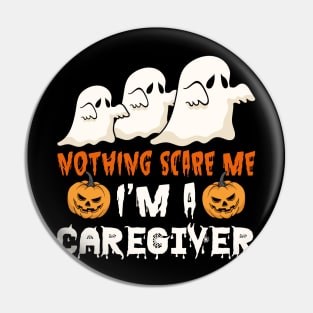 Halloween Nothing Scare Me Ghosts Caregiver Pin