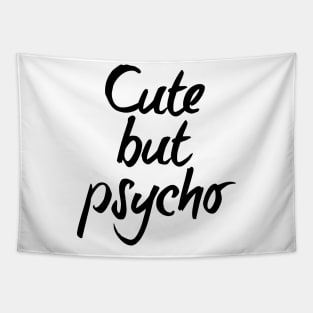 Cute but psycho - black text Tapestry