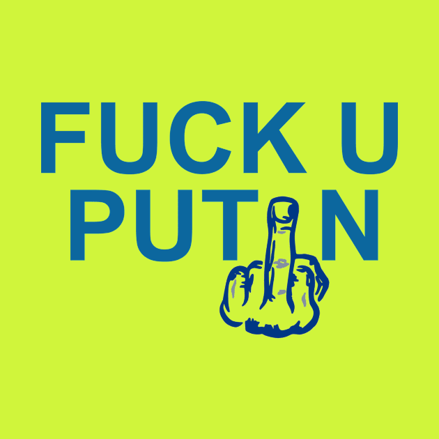 F*ck U Putin - Stand With Ukraine by DeVerviers