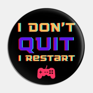 Gamers Don't Quit Pin