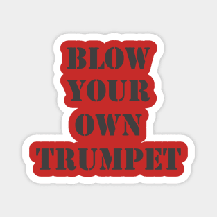 Blow Your Own Trumpet Magnet