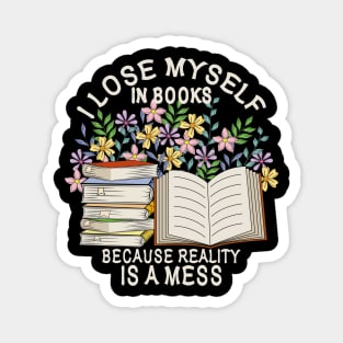 I Lose Myself In Books Because Reality Is A Mess Magnet