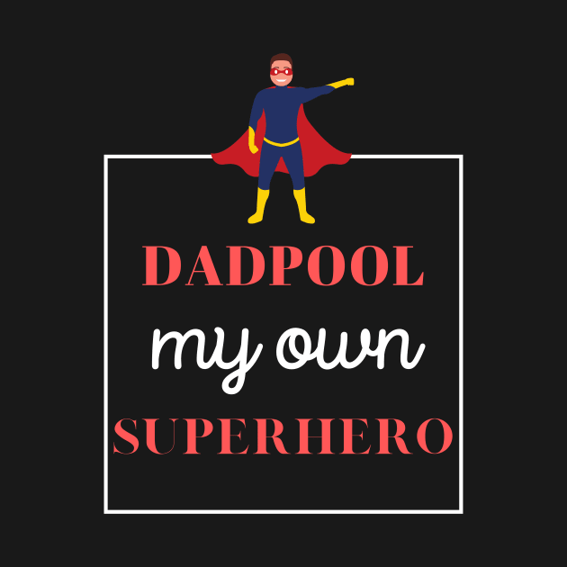 dadpool, my own superhero - funny design for fathers by à la mode !