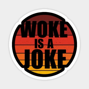 Woke Is A Joke - Funny Retro Anti Woke Magnet