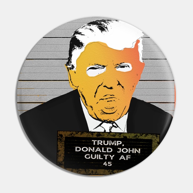 DJT GUILTY AF (Colorized) Pin by TJWDraws