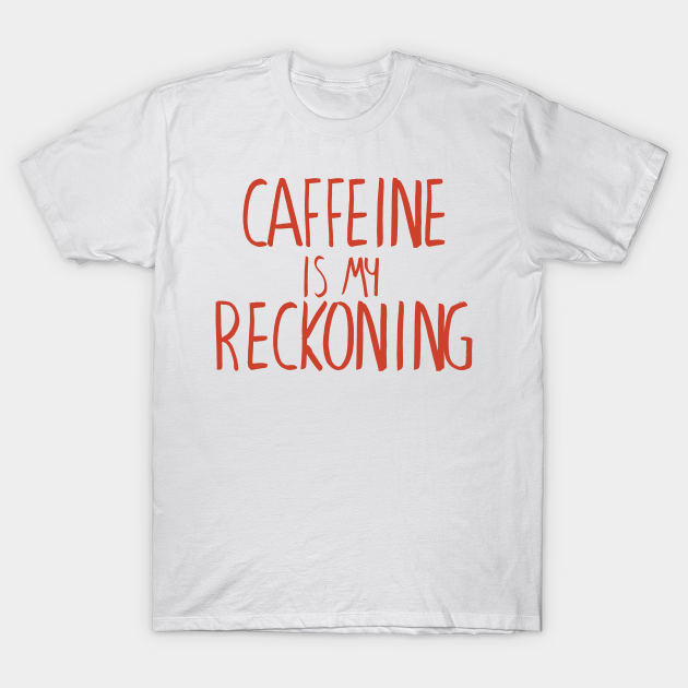 Discover Caffeine is my Reckoning - Batman - T-Shirt