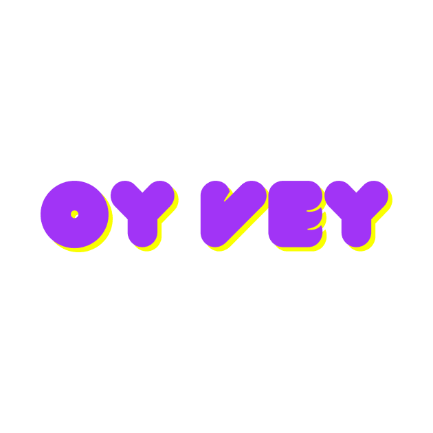 Oy vey -Funny Yiddish Quotes by MikeMargolisArt