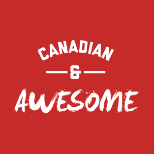 Canadian and Awesome T-Shirt