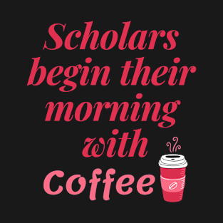 Scholars and their coffee addiction themed gifts T-Shirt