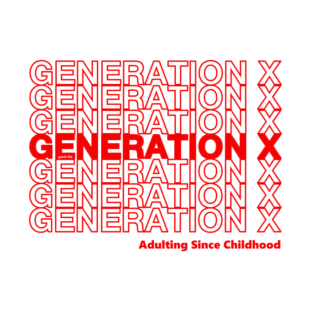 Generation X - Adulting Since Childhood by genX life