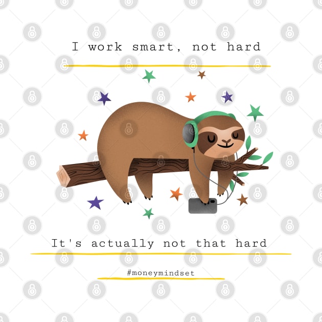 I Work Smart, Not Hard Funny Lazy Sloth Print by The Hustler's Dream