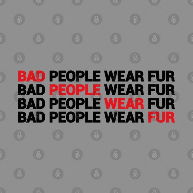 Bad People Wear Fur text design by desperateandy