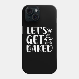 Let's Get Baked Phone Case