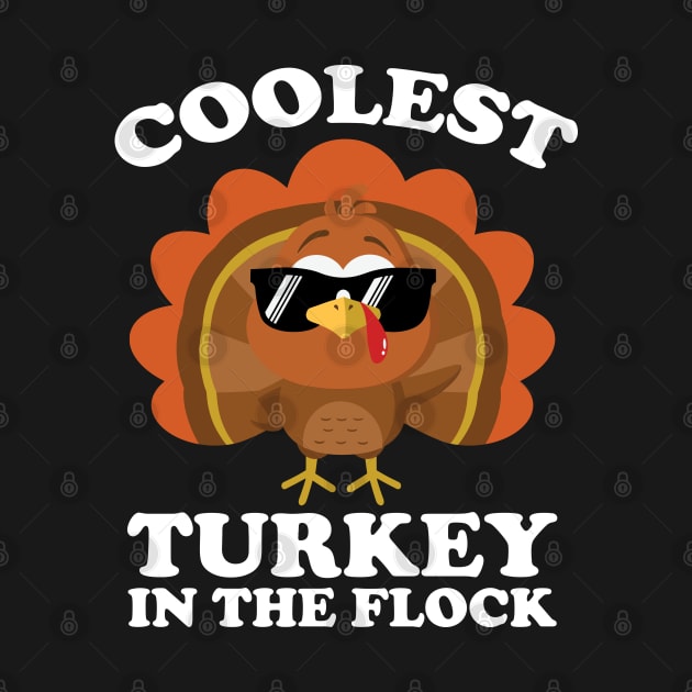 Coolest Turkey In The Flock Thanksgiving by DragonTees