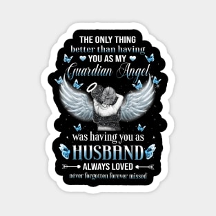 The Only Thing Better Than Having You As My Guardian Angel Shirt Magnet