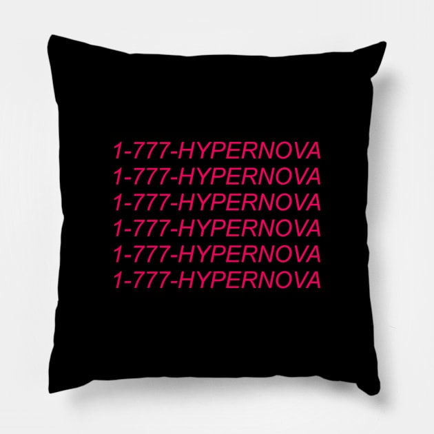 1-777-HYPERNOVA (pink text) Pillow by itshypernova