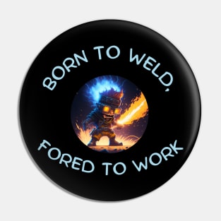 "Born to Weld, Forced to Work" Artisan Tee Pin