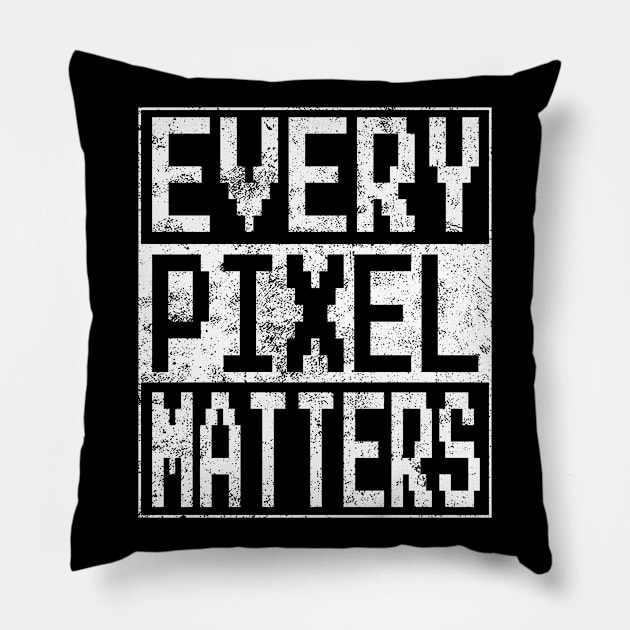 Every Pixel Matters Graphic Designers Funny Sayings Gift Pillow by FrontalLobe