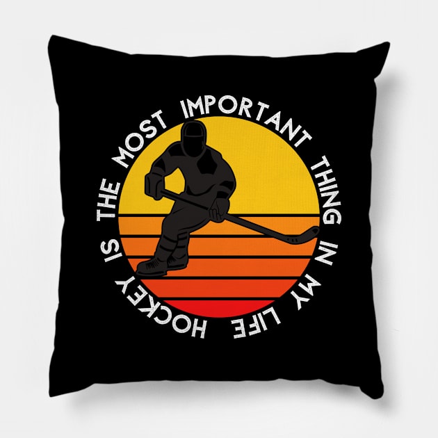 Hockey is the most important thing in my life Pillow by Houseofwinning