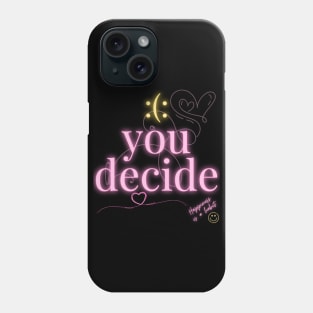 :(:You Decide - happiness is a habit Phone Case