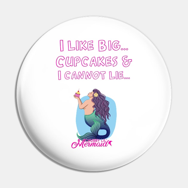 Big Cupcakes Pin by Chubby Lil Mermaid Bakery